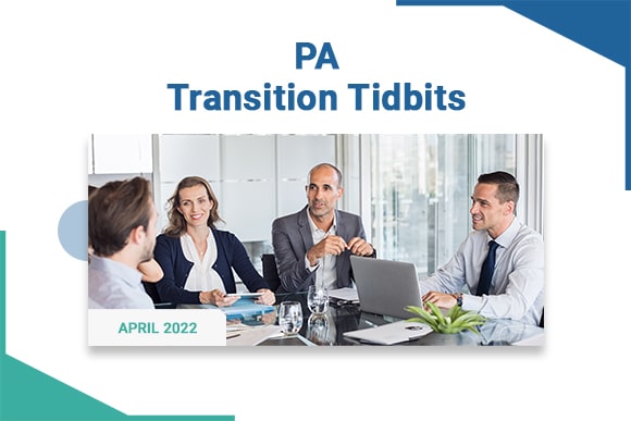 PA Transition Tidbits - April 2022